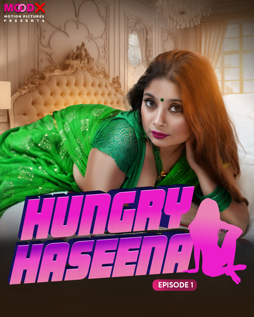 Hungry Haseena 2024 Moodx S01E01 Hindi Web Series 720p HDRip 350MB Download