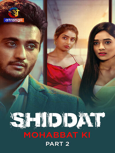 Shiddat Mohabbat Ki 2024 Atrangii Part 02 Hindi Web Series 720p HDRip 850MB Download